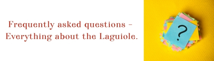 FAQ about Laguiole Knifes