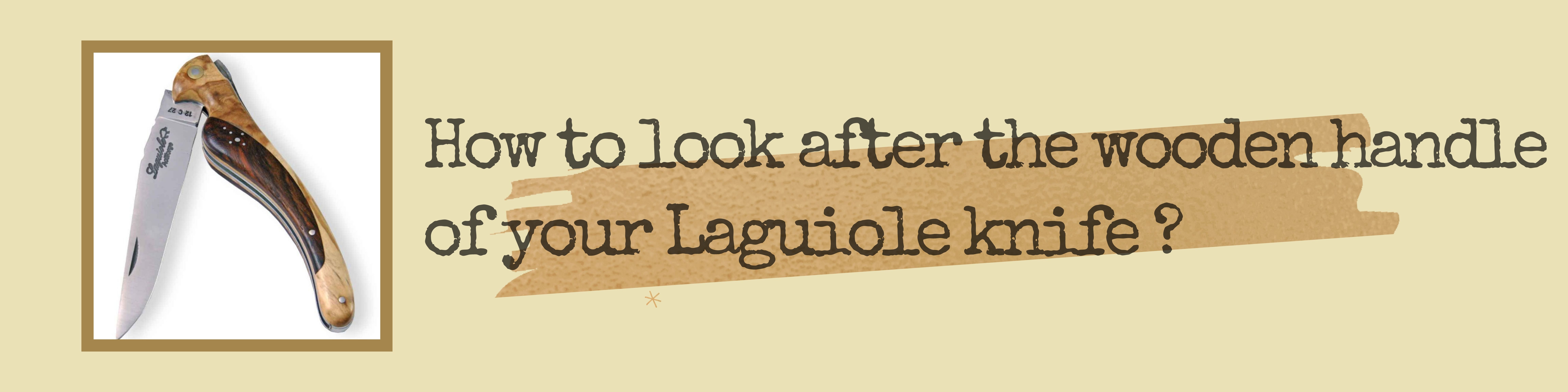 How to properly look after your Laguiole knife 